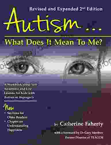 Autism: What Does It Mean To Me?: A Workbook Explaining Self Awareness And Life Lessons To The Child Or Youth With High Functioning Autism Or Aspergers