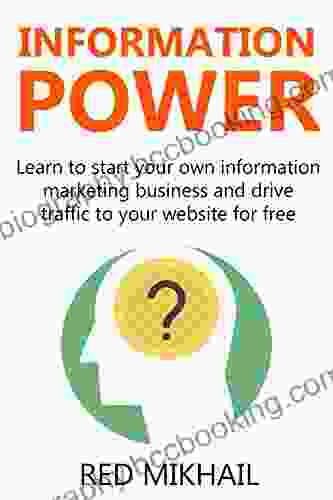 INFORMATION POWER 2024 (2 In 1 Bundle): Learn To Start Your Own Information Marketing Business And Drive Traffic To Your Website For Free