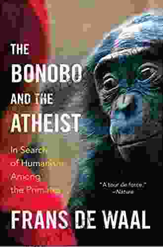 The Bonobo And The Atheist: In Search Of Humanism Among The Primates