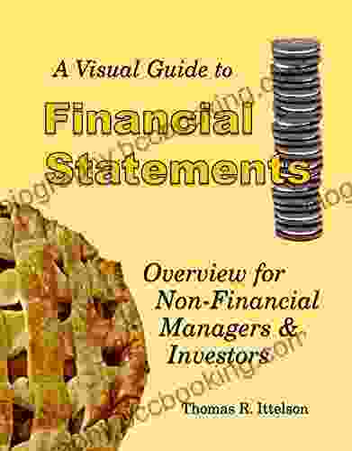 A Visual Guide To Financial Statements: Overview For Non Financial Managers And Investors