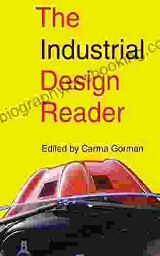 The Industrial Design Reader Carma Gorman