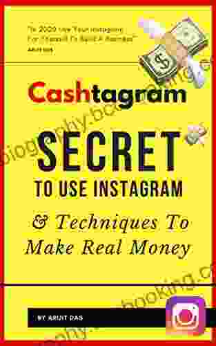 Cashtagram: Secret To Use Instagram And Techniques To Make Real Money: How To Create An Instagram Account From Scratch 0 1000 Followers Build A Cash Flow System
