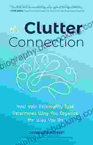 The Clutter Connection: How Your Personality Type Determines Why You Organize The Way You Do (From The Host Of HGTV S Hot Mess House) (Clutterbug)