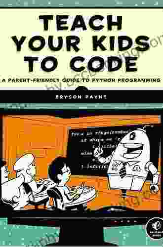 Teach Your Kids To Code: A Parent Friendly Guide To Python Programming