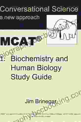 Conversational Science MCAT(R) Volume 1: Biochemistry And Human Biology Study Guide