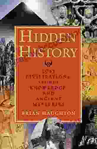 Hidden History: Lost Civilizations Secret Knowledge And Ancient Mysteries