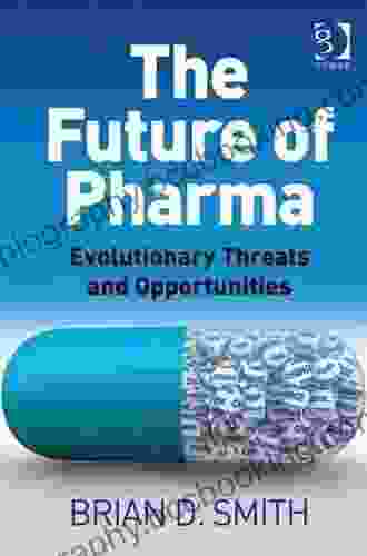The Future Of Pharma Brian D Smith