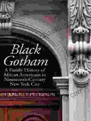 Black Gotham: A Family History Of African Americans In Nineteenth Century New York City