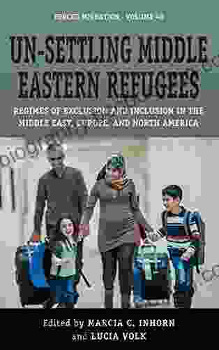 Un Settling Middle Eastern Refugees: Regimes Of Exclusion And Inclusion In The Middle East Europe And North America (Forced Migration 40)