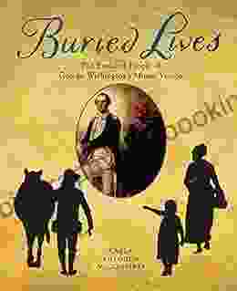Buried Lives: The Enslaved People Of George Washington S Mount Vernon