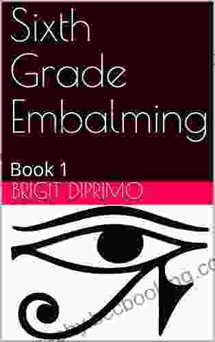 Sixth Grade Embalming: 1 Brigit DiPrimo