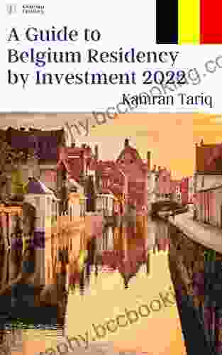 A Guide To Belgium Residency By Investment 2024: EU/Schengen (A Complete Guide To EU/Non EU Residency By Investment 2024 3)