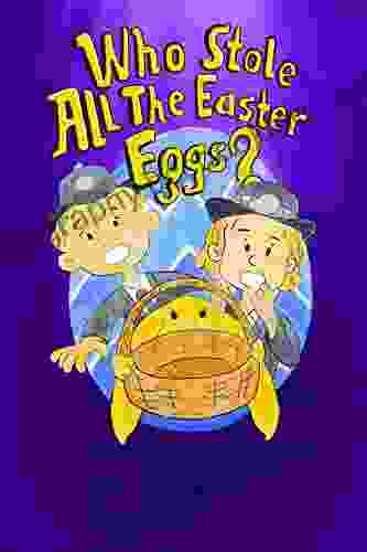 Who Stole All The Easter Eggs? : A Laugh Out Loud Easter Bunny Story That Is A Delight To Read Anytime (The Magical Village Of Tickle On The Tum)