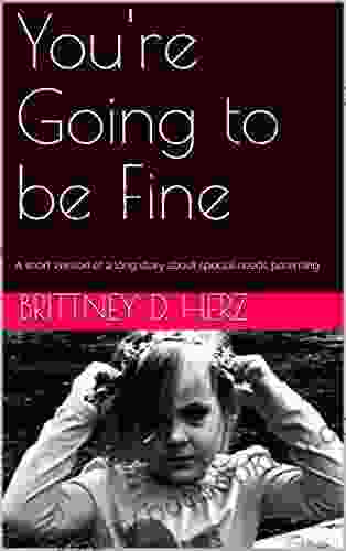 You Re Going To Be Fine: A Short Version Of A Long Story About Special Needs Parenting