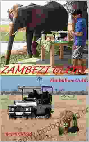 Zambezi Glory: Zimbabwe Guide Bryan Orford